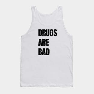 Drugs Are Bad Tank Top